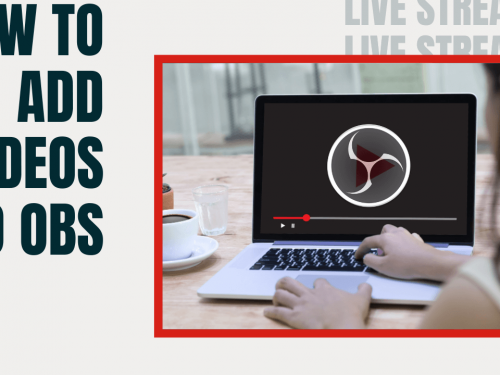 How to Add Videos to OBS